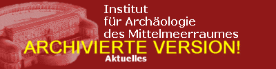 Institut fr Archologie des Mittelmeerraumes - Aktuelles